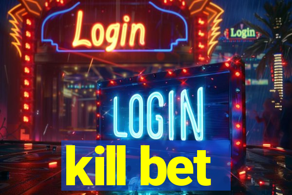 kill bet